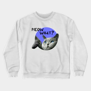 Meow What Crewneck Sweatshirt